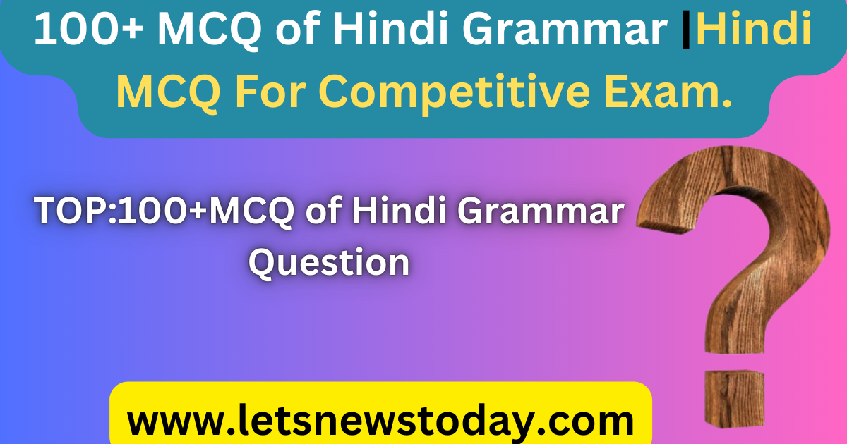 100+ MCQ of Hindi Grammar | Hindi MCQ For Competitive Exam